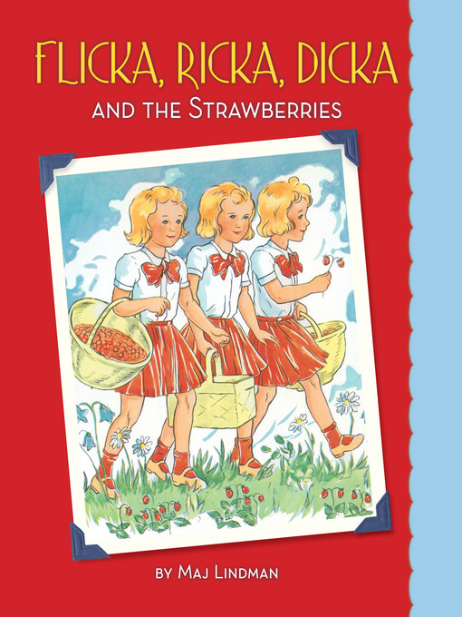 Title details for Flicka, Ricka, Dicka and the Strawberries by Maj Lindman - Available
